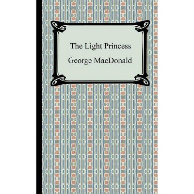 The Light Princess - by  George MacDonald (Paperback)