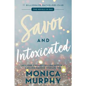 Savor and Intoxicated - by  Monica Murphy (Paperback)