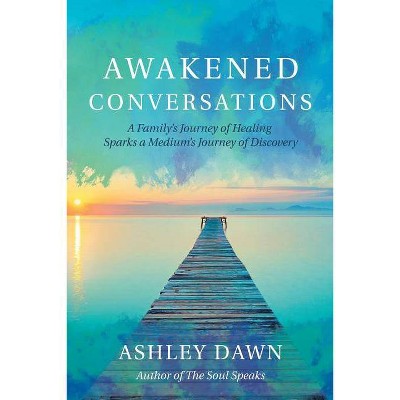 Awakened Conversations - by  Ashley Dawn (Paperback)