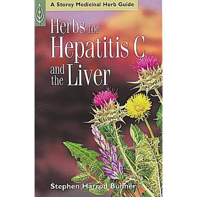 Herbs for Hepatitis C and the Liver - (Storey Medicinal Herb Guide) by  Stephen Harrod Buhner (Paperback)