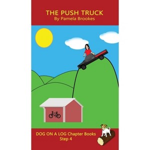 The Push Truck Chapter Book - (Dog on a Log Chapter Books) by  Pamela Brookes (Hardcover) - 1 of 1