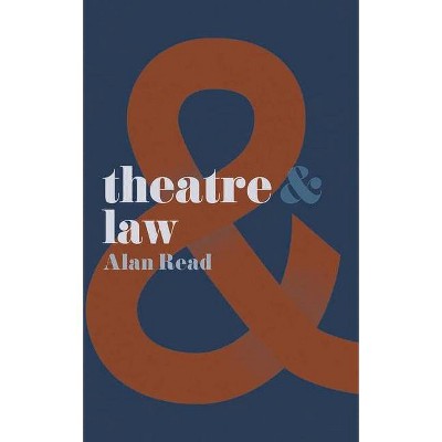 Theatre & Law - (Theatre and) by  Alan Read (Paperback)