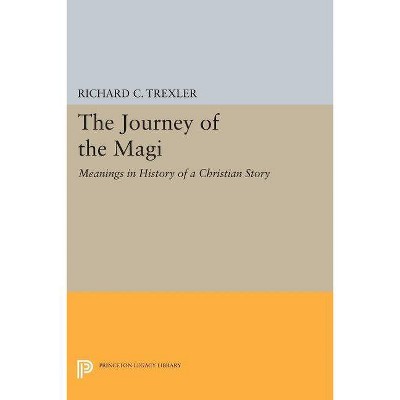 The Journey of the Magi - (Princeton Legacy Library) by  Richard C Trexler (Paperback)