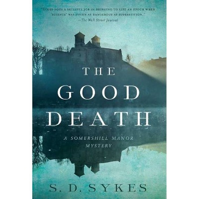 The Good Death - (Somershill Manor Mysteries) by  S D Sykes (Hardcover)