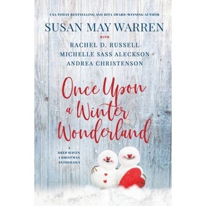 Once Upon a Winter Wonderland - (Deep Haven Collection) by  Susan May Warren & Rachel D Russell & Michelle Sass Aleckson (Paperback) - 1 of 1