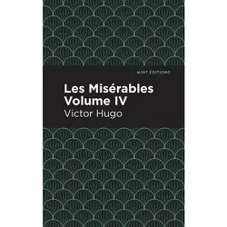 Les Miserables Volume IV - (Mint Editions (Historical Fiction)) by  Victor Hugo (Paperback)