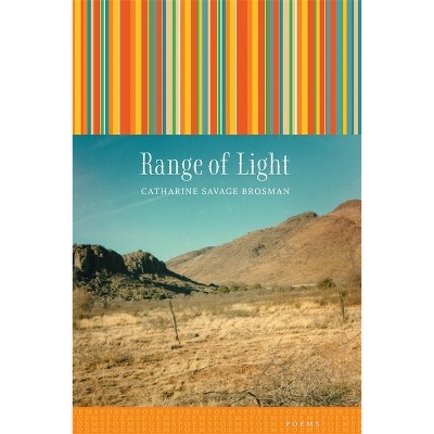Range of Light - by  Catharine Savage Brosman (Paperback)