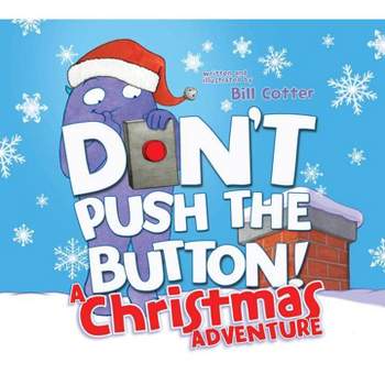 Don't Push the Button! a Christmas Adventure - by Bill Cotter