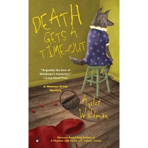 Death Gets a Time-Out - (Mommy-Track Mystery) by  Ayelet Waldman (Paperback) - 1 of 1
