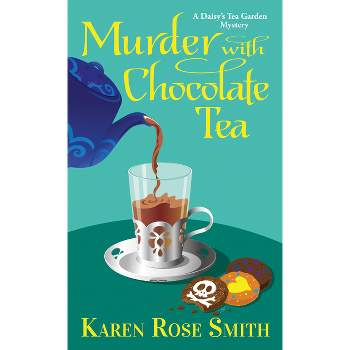 Murder with Chocolate Tea - (Daisy's Tea Garden Mystery) by  Karen Rose Smith (Paperback)