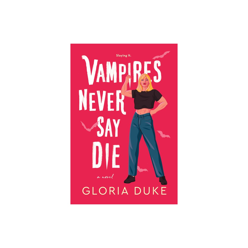 Vampires Never Say Die - (Slaying It) by Gloria Duke (Paperback)