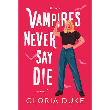 Vampires Never Say Die - (Slaying It) by  Gloria Duke (Paperback)