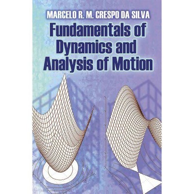 Fundamentals of Dynamics and Analysis of Motion - (Dover Books on Engineering) by  Marcelo R M Crespo Da Silva (Paperback)