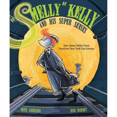 Smelly Kelly and His Super Senses - by  Beth Anderson (Hardcover)