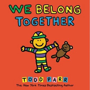 We Belong Together - by  Todd Parr (Hardcover) - 1 of 1