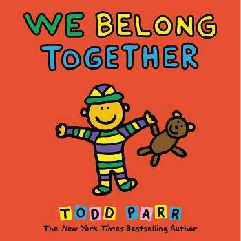 We Belong Together - by  Todd Parr (Hardcover)