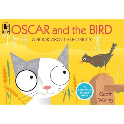 Oscar and the Bird - (Start with Science Books (Paperback)) by  Geoff Waring (Paperback)