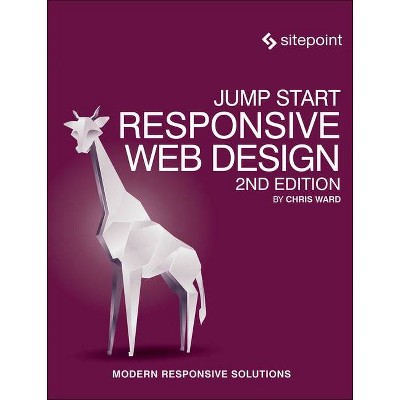 Jump Start Responsive Web Design - 2nd Edition by  Chris Ward (Paperback)