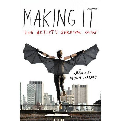 Making It - by  Jasa & Noah Charney (Paperback)