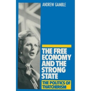 The Free Economy and the Strong State - by  Andrew Gamble (Paperback) - 1 of 1