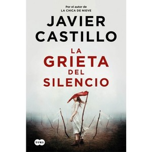 La Grieta del Silencio / The Fissure of Silence - by  Javier Castillo (Paperback) - 1 of 1