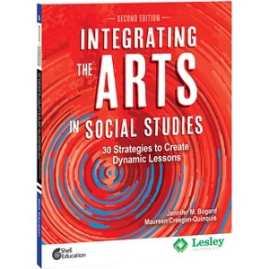 Integrating the Arts in Social Studies - (Strategies to Integrate the Arts) 2nd Edition by  Jennifer M Bogard & Maureen Creegan-Quinquis (Paperback) - 1 of 1