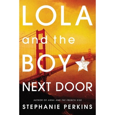 Lola and the Boy Next Door - by  Stephanie Perkins (Paperback)