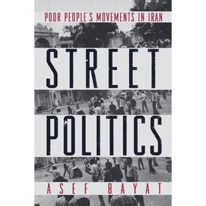 Street Politics - by  Asef Bayat (Paperback) - 1 of 1