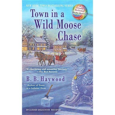 Town in a Wild Moose Chase - (Candy Holliday Murder Mystery) by  B B Haywood (Paperback)