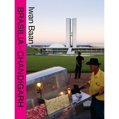 Iwan Baan: Brasilia-Chandigarh - (Paperback)
