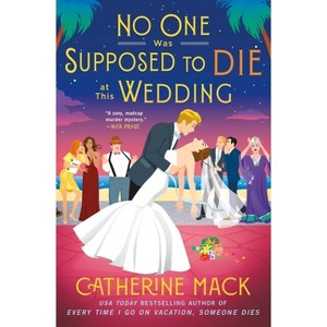No One Was Supposed to Die at This Wedding - (Vacation Mysteries) by  Catherine Mack (Hardcover) - 1 of 1