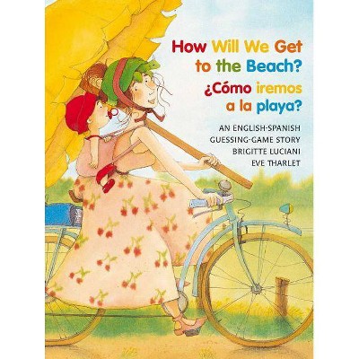 How Will We Get to the Beach?/Como Iremos a la Playa? - (Michael Neugebauer Books (Paperback) by  Brigitte Luciani (Paperback)