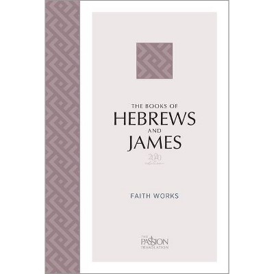 The Books of Hebrews and James (2020 Edition) - (Passion Translation) by  Brian Simmons (Paperback)