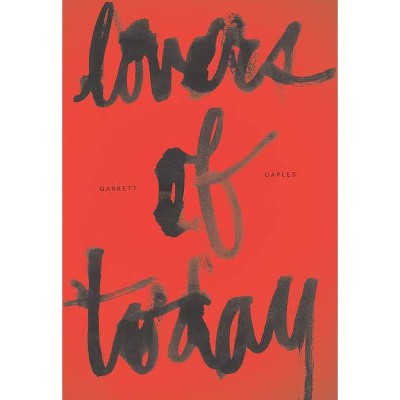 Lovers of Today - by  Garrett Caples (Hardcover)