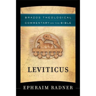 Leviticus - (Brazos Theological Commentary on the Bible) by  Ephraim Radner (Paperback)