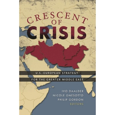 Crescent of Crisis - by  Ivo H Daalder & Nicole Gnesotto & Philip H Gordon (Paperback)