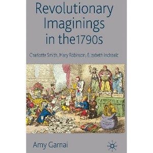 Revolutionary Imaginings in the 1790s - by  A Garnai (Hardcover) - 1 of 1