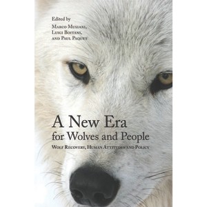 A New Era for Wolves and People - (Energy, Ecology and the Environment) by  Marco Musiani & Luigi Boitani & Paul Paquet (Paperback) - 1 of 1