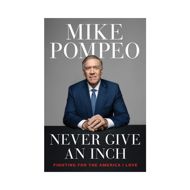 Never Give an Inch - by  Mike Pompeo (Hardcover), 1 of 2