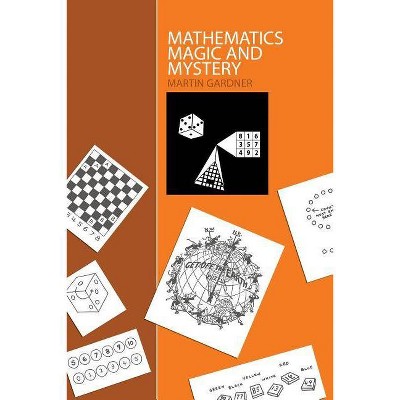 Mathematics, Magic and Mystery - by  Martin Gardner (Paperback)