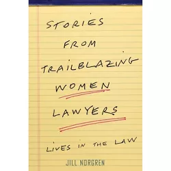 Stories from Trailblazing Women Lawyers - by Jill Norgren