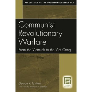 Communist Revolutionary Warfare - (Psi Classics of the Counterinsurgency Era) by  George Tanham (Paperback) - 1 of 1