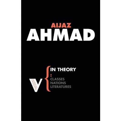 In Theory - (Radical Thinkers) by  Aijaz Ahmad (Paperback)