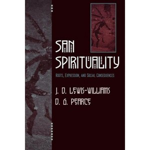 San Spirituality - by  David J Lewis-Williams & D G Pearce (Paperback) - 1 of 1