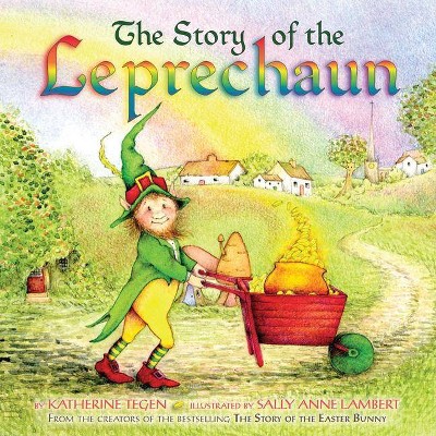 The Story of the Leprechaun - by  Katherine Tegen (Hardcover)