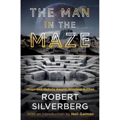 The Man in the Maze - by  Robert Silverberg (Paperback)