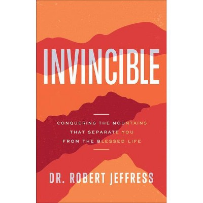 Invincible - by  Robert Jeffress (Hardcover)