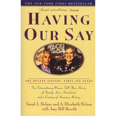 Having Our Say - by  Sarah L Delany & A Elizabeth Delany & Amy Hill Hearth (Paperback)