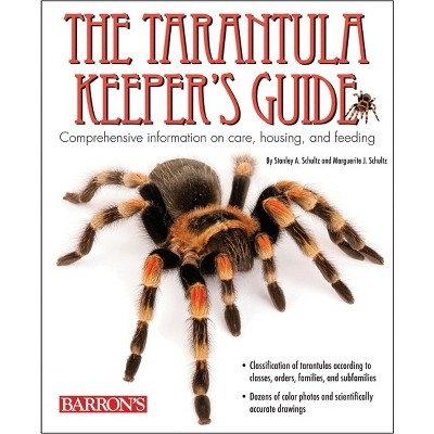 The Tarantula Keeper's Guide - 2nd Edition by  Stanley A Schultz & Marguerite J Schultz (Paperback)