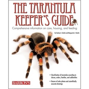 The Tarantula Keeper's Guide - 2nd Edition by  Stanley A Schultz & Marguerite J Schultz (Paperback) - 1 of 1